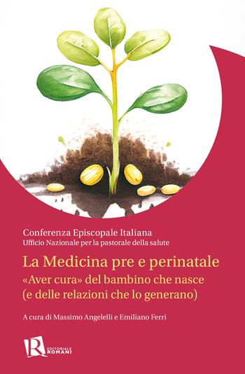 La Medicina pre e perinatale. «Aver cura» del bambino che nasce (e delle relazioni che lo generano)  - Libro Editoriale Romani 2025, Percorsi di ricerca in sanità | Libraccio.it