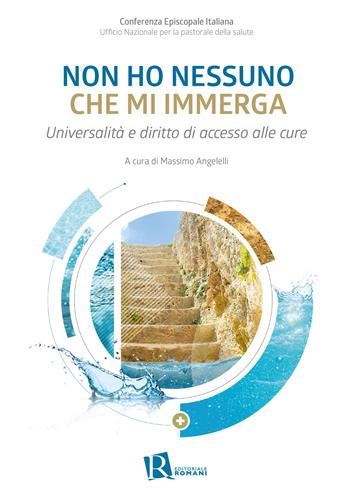Non ho nessuno che mi immerga. Universalità e diritto di accesso alle cure - Ufficio nazionale per la pastorale della salute - Libro Editoriale Romani 2025, Le domande di senso | Libraccio.it