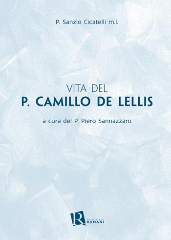 Vita del p. Camillo de Lellis - Sanzio Ciccatelli - Libro Editoriale Romani 2025 | Libraccio.it