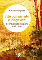 Vita consacrata e longevità. Scenari sulle stagioni della vita