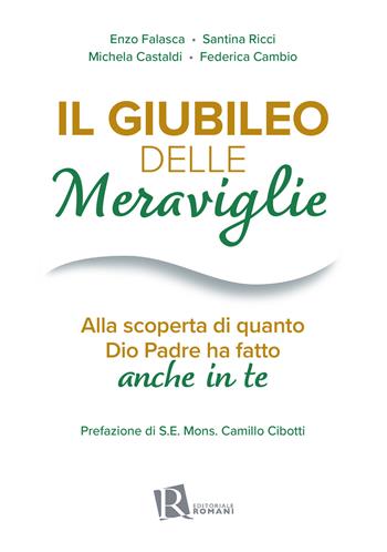 Il Giubileo delle meraviglie. Alla scoperta di quanto Dio Padre ha fatto anche in te  - Libro Editoriale Romani 2025 | Libraccio.it