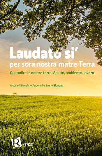 Laudato si’ per sora nostra matre terra. Custodire le nostre terre. Salute, ambiente, lavoro  - Libro Editoriale Romani 2026, Percorsi di pastorale della salute | Libraccio.it