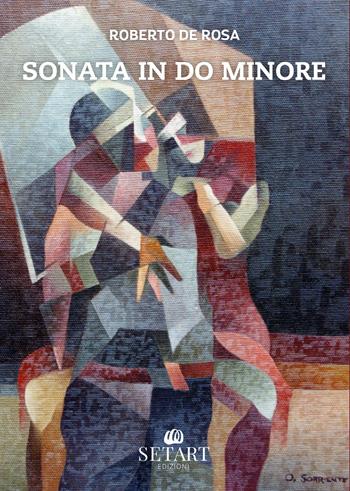 Sonata in do minore - Roberto De Rosa - Libro Set Art 2023 | Libraccio.it