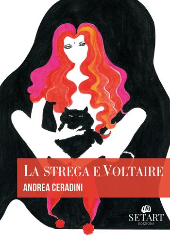 La strega e Voltaire - Andrea Ceradini - Libro Set Art 2024 | Libraccio.it