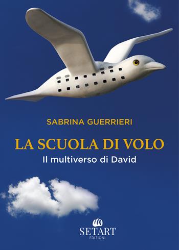 La scuola di volo. Il multiverso di David - Sabrina Guerrieri - Libro Set Art 2024 | Libraccio.it