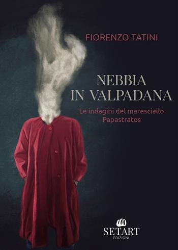 Nebbia in Valpadana. Le indagini del maresciallo Papastratos - Fiorenzo Tatini - Libro Set Art 2024 | Libraccio.it