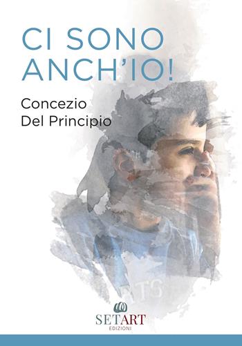 Ci sono anch'io! - Concezio Del Principio - Libro Set Art 2024 | Libraccio.it