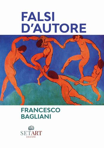 Falsi d'autore - Francesco Bagliani - Libro Set Art 2025 | Libraccio.it