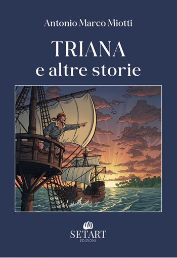 Triana e altre storie - Antonio Marco Miotti - Libro Set Art 2025 | Libraccio.it