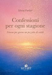 Confessioni per ogni stagione. Giorno per giorno un pezzetto di verità