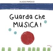 Guarda che musica! Ediz. illustrata