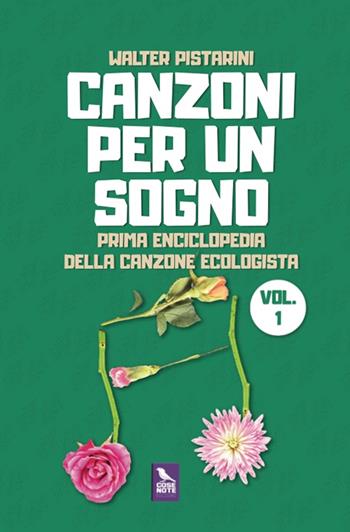 Canzoni per un sogno. Prima enciclopedia della canzone ecologista - Walter Pistarini - Libro Cose Note Edizioni 2025 | Libraccio.it