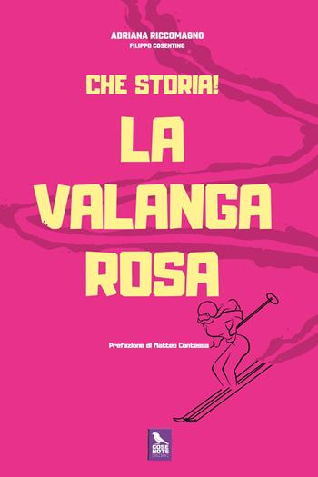 Che storia! La Valanga Rosa - Adriana Riccomagno - Libro Cose Note Edizioni 2025, Saggi | Libraccio.it