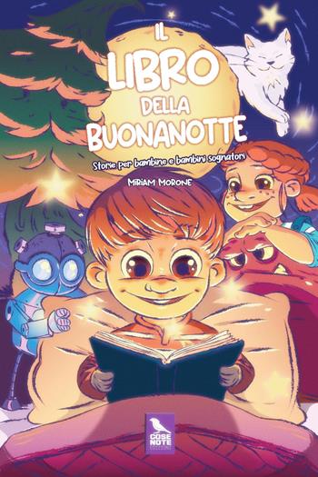 Il libro della buonanotte. Storie per bambine e bambini sognatori. Ediz. illustrata - Miriam Morone - Libro Cose Note Edizioni 2026 | Libraccio.it