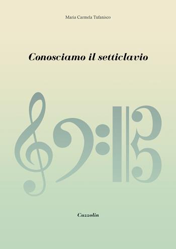 Conosciamo il setticlavio - Maria Carmela Tufanisco - Libro Cuzzolin 2023 | Libraccio.it