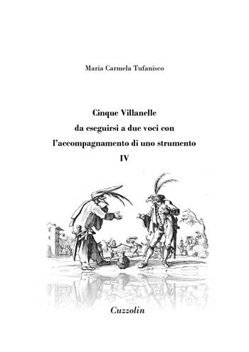 Cinque Villanelle da eseguirsi a due voci con l'accompagnamento di uno strumento. Vol. 4 - Maria Carmela Tufanisco - Libro Cuzzolin 2023 | Libraccio.it
