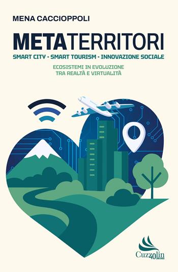 Metaterritori. Smart city. Smart tourism. Innovazione sociale - Mena Caccioppoli - Libro Cuzzolin 2026, Territori delle idee | Libraccio.it