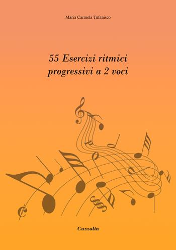 55 esercizi ritmici progressivi a 2 voci - Maria Carmela Tufanisco - Libro Cuzzolin 2023 | Libraccio.it