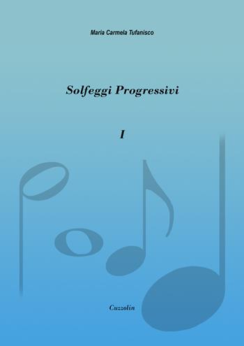 Solfeggi progressivi. Vol. 1: 52 solfeggi progressivi in chiave di violino - Maria Carmela Tufanisco - Libro Cuzzolin 2023 | Libraccio.it