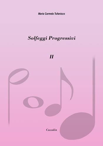 Solfeggi progressivi. Vol. 2: 20 solfeggi progressivi nella doppia chiave - Maria Carmela Tufanisco - Libro Cuzzolin 2023 | Libraccio.it