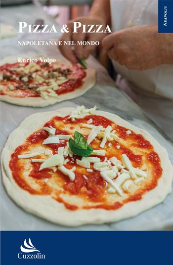 Pizza & pizza. Napoletana e nel mondo - Enrico Volpe - Libro Cuzzolin 2023, Neapolis | Libraccio.it