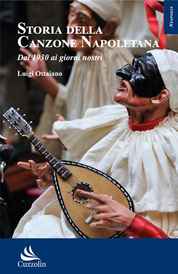 Storia della canzone napoletana. Vol. 2: Dal 1930 ai giorni nostri - Luigi Ottaiano - Libro Cuzzolin 2024 | Libraccio.it