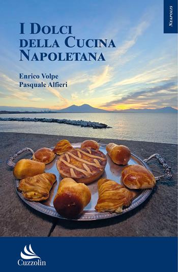 I dolci della cucina napoletana - Enrico Volpe, Pasquale Alfieri - Libro Cuzzolin 2024 | Libraccio.it
