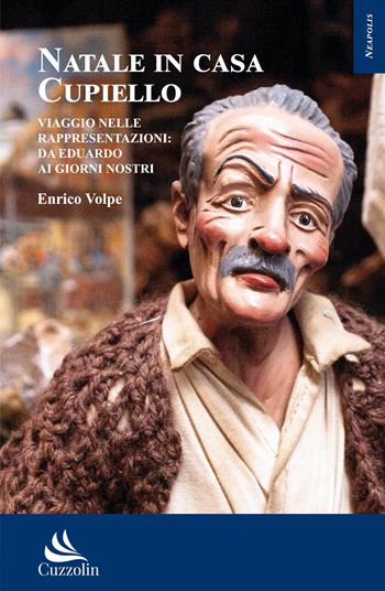 Natale in casa Cupiello. Viaggio nelle rappresentazioni: da Eduardo ai giorni nostri - Enrico Volpe - Libro Cuzzolin 2026, Neapolis | Libraccio.it