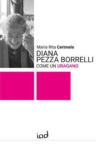 Diana Pezza Borrelli. Come un uragano - Maria Rita Cerimele - Libro Edizioni Iod 2025, Storie | Libraccio.it