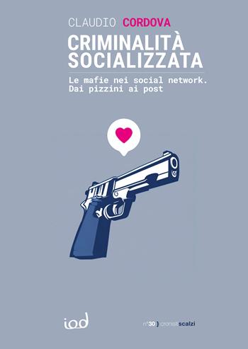Criminalità socializzata. Le mafie nei social network. Dai pizzini ai post - Claudio Cordova - Libro Edizioni Iod 2025, Cronisti scalzi | Libraccio.it