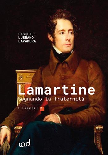 Lamartine. Sognando la fraternità - Pasquale Lubrano Lavadera - Libro Edizioni Iod 2024 | Libraccio.it