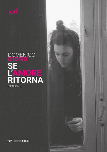 Se l'amore ritorna - Domenico D’Iorio - Libro Edizioni Iod 2024, Cronisti scalzi | Libraccio.it