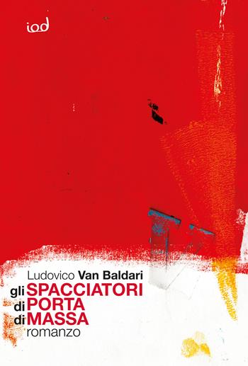 Gli spacciatori di Porta di Massa - Ludovico Van Baldari - Libro Edizioni Iod 2024, Voci | Libraccio.it