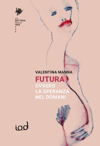 Futura, ovvero la speranza nel domani - Manna Valentina - Libro Edizioni Iod 2026, La bottega delle idee | Libraccio.it