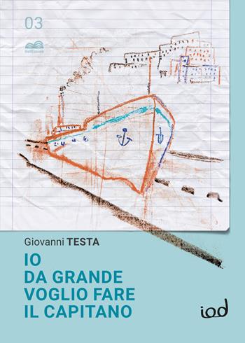 Io da grande voglio fare il capitano - Giovanni Testa - Libro Edizioni Iod 2026 | Libraccio.it