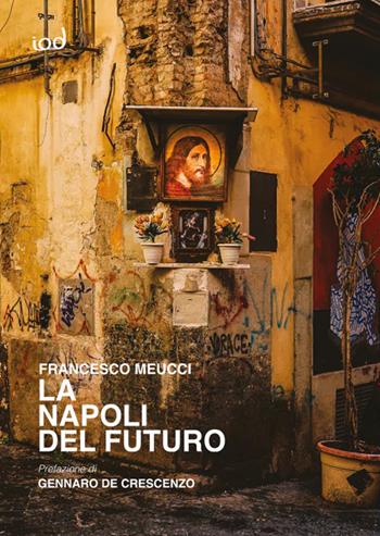 La Napoli del futuro - Francesco Meucci - Libro Edizioni Iod 2026, Le perle | Libraccio.it