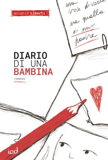 Diario di una bambina - Antonio Liberti - Libro Edizioni Iod 2025, Storie | Libraccio.it