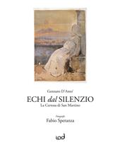 Echi dal silenzio. La Certosa di San Martino. Ediz. illustrata