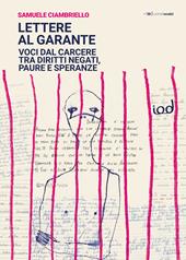 Lettere al garante. Voci dal carcere tra diritti negati, paure e speranze