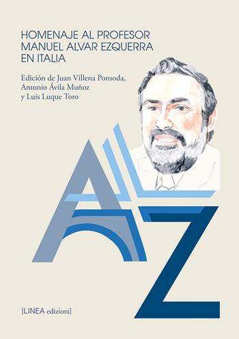 Homenaje al profesor Manuel Alvar Ezquerra en Italia. Ediz. critica - Juan Villena Ponsoda, Antonio Ávila Muñoz, Luis Luque Toro - Libro Linea Edizioni 2024, Linea saggistica | Libraccio.it