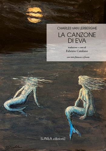 La canzone di Eva. Testo francese a fronte - Charles Van Lerberghe - Libro Linea Edizioni 2024, Linea saggistica | Libraccio.it