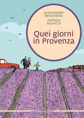 Quei giorni in Provenza - Alessandro Bencivenni, Patrizia Busacca - Libro Linea Edizioni 2025, Narrativa | Libraccio.it
