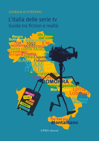 L'Italia delle serie TV. Guida tra fiction e realtà. Ediz. illustrata - Giorgia Di Stefano - Libro Linea Edizioni 2025, Narrativa | Libraccio.it