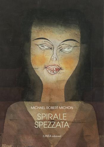 Spirale spezzata - Michael Robert Michon - Libro Linea Edizioni 2025, Narrativa | Libraccio.it