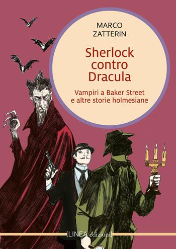 Sherlock contro Dracula. Vampiri a Baker Street e altre storie holmesiane - Marco Zatterin - Libro Linea Edizioni 2025, Narrativa | Libraccio.it