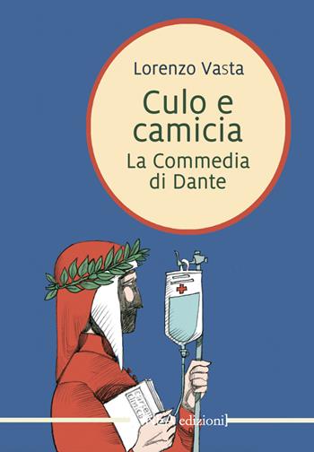 Culo e camicia. La commedia di Dante - Lorenzo Vasta - Libro Linea Edizioni 2025, Linea narrativa | Libraccio.it