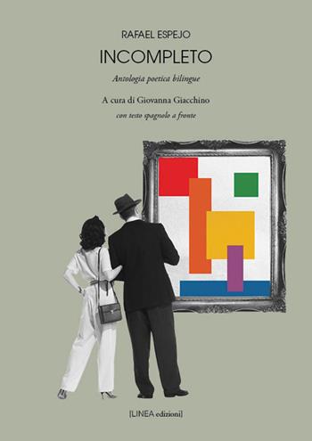 Incompleto. Antologia poetica bilingue. Testo spagnolo a fronte. Ediz. integrale - Rafael Espejo - Libro Linea Edizioni 2025, Linea saggistica | Libraccio.it