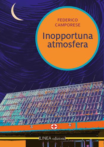Inopportuna atmosfera - Federico Camporese - Libro Linea Edizioni 2025, Linea narrativa | Libraccio.it