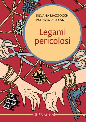 Legami pericolosi - Silvana Mazzocchi, Patrizia Pistagnesi - Libro Linea Edizioni 2026, Linea narrativa | Libraccio.it