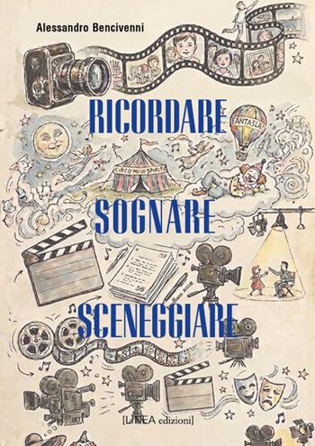 Ricordare, sognare, sceneggiare - Alessandro Bencivenni - Libro Linea Edizioni 2026, Linea saggistica | Libraccio.it